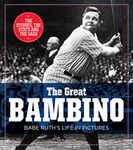 The Great Bambino: Babe Ruth's Life in Pictures