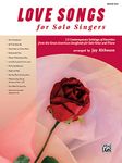 Love Songs for Solo Singers: 12 Contemporary Settings of Favorites from the Great American Songbook for Solo Voice and Piano