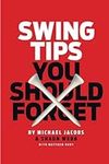 Swing Tips You Should Forget
