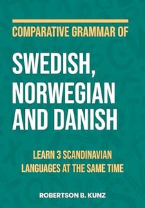 Comparative Grammar of Swedish, Norwegian and Danish: Learn 3 Scandinavian Languages at the Same Time