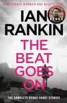 The Beat Goes On: The Complete Rebus Stories: The #1 bestselling series that inspired BBC One’s REBUS (A Rebus Novel)