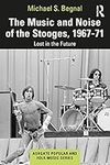 The Music and Noise of the Stooges,