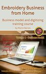 Embroidery Business from Home: Business model and digitizing training course (Volume 1)