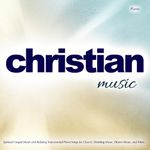 Christian Music: Spiritual Gospel Music and Relaxing Instrumental Piano Songs for Church, Wedding Music, Dinner Music, and More…