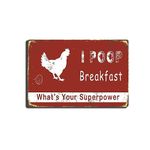 Tin Signs Funny Cute Chicken Coop Metal Sign,I Poop Breakfast Whats Your Superpower,Country Home Farmhouse Barn Fence Decoration-Best Decor Gift 8X12 inch-Tin Painting