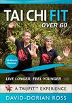 Tai Chi Fit OVER 60: Live Longer, Feel Younger (Longevity Workout) David-Dorian Ross ** Perfect Tai Chi for Beginners and Seniors