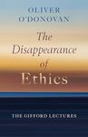 The Disappearance of Ethics: The Gifford Lectures