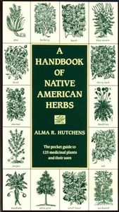 A Handbook of Native American Herbs: The Pocket Guide to 125 Medicinal Plants and Their Uses (Healing Arts)