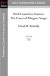 Birth Control in America: The Career of Margaret Sanger (Acls History E-book Project Reprint Series)