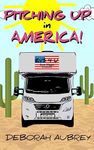 Pitching Up in America!: A thoroughly entertaining read with a wonderful cast of charismatic characters in caravans. Captivating, and very, very funny. (Pitching Up! Book 4)