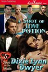 A Shot of Love Potion [Love on the Rocks 5] (Siren Publishing LoveXtreme Forever)