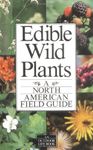 Edible Wild Plants: A North American Field Guide