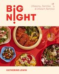 Big Night: Dinners, Parties, and Dinner Parties - A Cookbook