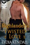 Highlander’s Twisted Love: A Medieval Historical Romance Novel (Highlanders for Sin Book 3)