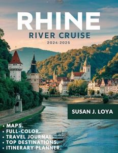 Rhine River Cruise Travel Guide (Full-Color): A detailed guide featuring the most iconic castles, maps, culture, insider tips, and major cities.