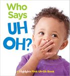 Who Says Uh Oh?: A Highlights First Uh-Oh Book