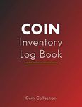 Coin Inventory Log Book: The Coin Collectors Workbook to Catalog, Record and Keep Track of your Coins | 122 pages | Large Print | 8.5x11 inches | Coin Collection Red Book