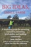 Big Ideas, Small Farm: A marketing 