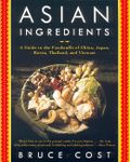 Asian Ingredients: A Guide to the Foodstuffs of China, Japan, Korea, Thailand and Vietnam