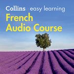 French Easy Learning Complete Course: Language Learning the Easy Way with Collins: Collins Easy Learning Audio Course