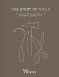 The Story of Tools: A celebration of the beauty and craftsmanship behind the tools of handmade trades