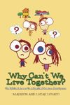 Why Can't We Live Together?: The Kid-Sized Answer To A King-Sized Question About Divorce