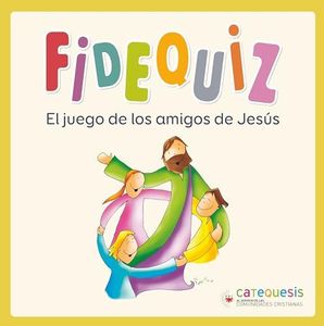 FIDEQUIZ. El juego de los amigos de Jesús (CATEQUESIS Y PROYECTOS FORMATIVOS)