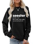 Sacpceml Seester Like A Sister Only Cooler Sweatshirt Seester Definition Shirt Women Crewneck Pullover Tops Funny Sister Gift, Black, Small