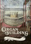 Organ–building in Georgian and Victorian England – The Work of Gray & Davison, 1772–1890: 24 (Music in Britain, 1600-2000)