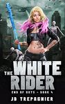 The White Rider: A Zombie Apocalypse Paranormal Reverse Harem Romance (End of Days Book 4)