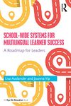 School-wide Systems for Multilingual Learner Success: A Roadmap for Leaders