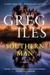 Southern Man: The explosive new crime thriller from the author of the Natchez Burning trilogy