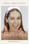 Weekly Face Mask Ritual: Collection of Over 50 Homemade Face Mask Recipes