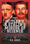 Hitler's and Stalin's Misuse of Science: When Science Fiction Was Turned Into Science Fact by the Nazis and the Soviets