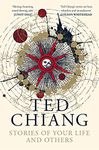 Stories of Your Life and Others: Ted Chiang (Picador Collection)