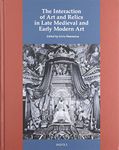 The Interaction of Art and Relics in Late Medieval and Early Modern Art