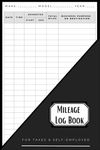 Mileage Log Book: Vehicle Mileage Tracker Notebook for Taxes & Self-Employed