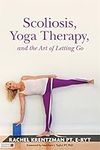 Scoliosis, Yoga Therapy, and the Art of Letting Go