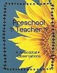Preschool Teacher: Anecdotal Observ