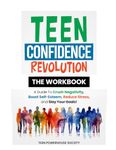 Teen Confidence Revolution The Workbook: A Guide to Crush Negativity, Boost Self-Esteem, Reduce Stress, and Slay Your Goals!