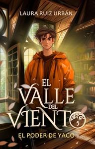 El valle del viento 5. El poder de Yago