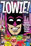 Zowie!: The TV Superhero Craze in ’60s Pop Culture