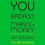 You Are a Badass at Making Money: Master the Mindset of Wealth