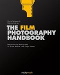 The Film Photography Handbook: Rediscovering Photography in 35mm, Medium, and Large Format