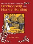 The World History of Beekeeping and Honey Hunting