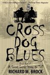 CROSS DOG BLUES: Book One of A Grea