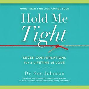 Hold Me Tight: Seven Conversations for a Lifetime of Love