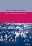 L'Algérie des Européens au XIXe siècle: Naissance d'une population et transformation d'une société