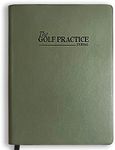 The Golf Practice Journal: Maximize Your Practice, Track Progress, and Elevate Your Golf Game with Research-Backed Strategies, Stylish Leather Design, Track Club Yardages