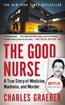 The Good Nurse: A True Story of Medicine, Madness, and Murder